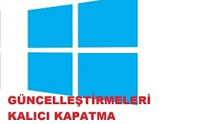 Windows 10 Güncelleme Kapatma Kesin Çözüm