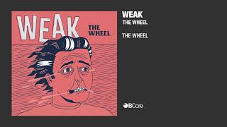 Weak - The Wheel