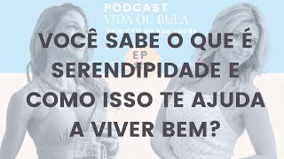 Você sabe o que é serendipidade e como isso te ajuda a viver bem?