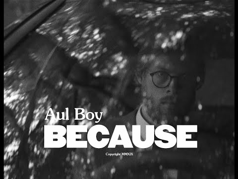 Aul Boy - Because