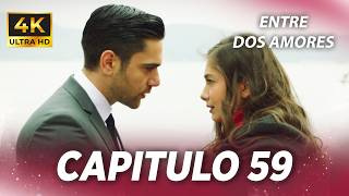 Entre Dos Amores Capitulo 59 | Ultra HD 4K