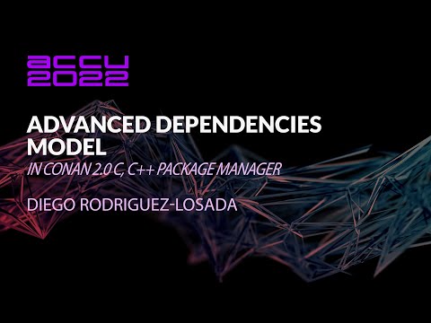 Advanced Dependencies Model in Conan 2.0 C, C++ Package Manager - Diego Rodriguez-Losada - ACCU 2022