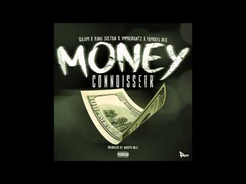 Famous Dex X  Qasim Sultan X Immigrantz - Money Connoisseur  (Prod By. Warith Hajj)