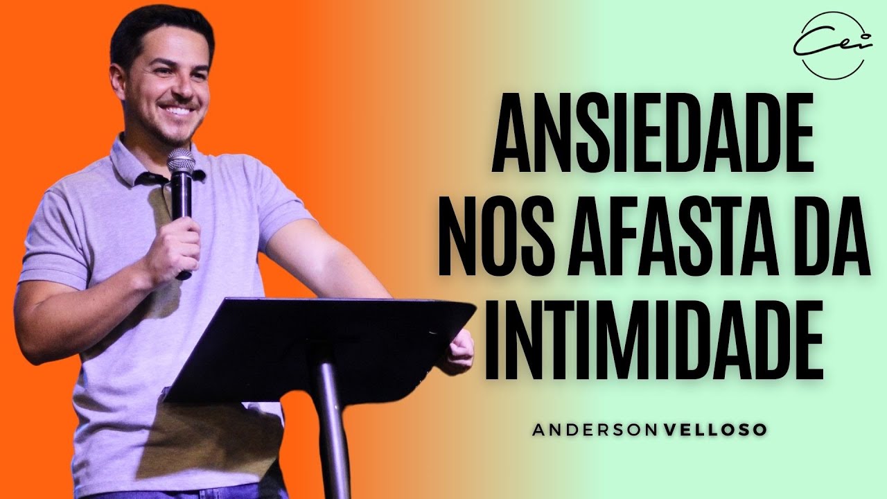 ANSIEDADE NOS AFASTA DA INTIMIDADE - Anderson Velloso