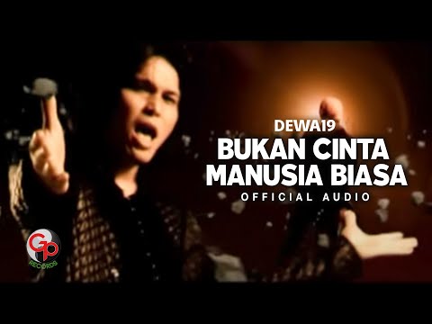 Dewa 19 - Bukan Cinta Manusia Biasa
