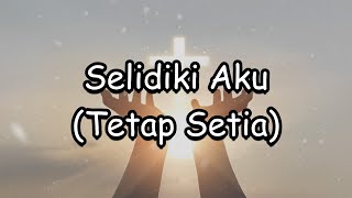 Download lagu Selidiki Aku (Tetap Setia) - Lirik mp3