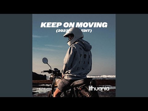 Keep On Moving (2023 Edit)