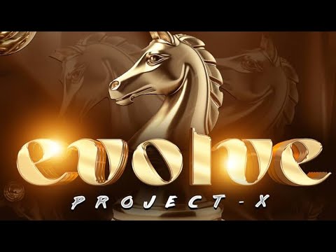 WHAT IS EVOLVE PROJECT X ? HOW TO MAXIMIZE IT ONU SOLOMON VINCENT