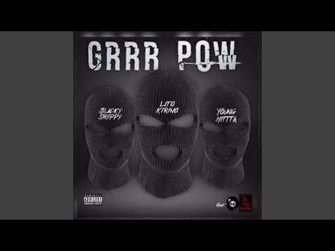 Grrr Pow (feat. Blacky Drippy & Lito Kirino)