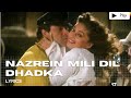 Nazrein Mili Dil Dhadka Lyrics  -  Sanjay Kapoor, Madhuri Dixit