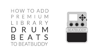 BeatBuddy Premium Library Collection - How To Import Drum Beats