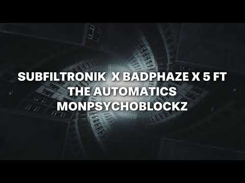 SUBFILTRONIK X BADPHAZE X 5 FT THE AUTOMATICS - MONPSYCHOBLOCKZ
