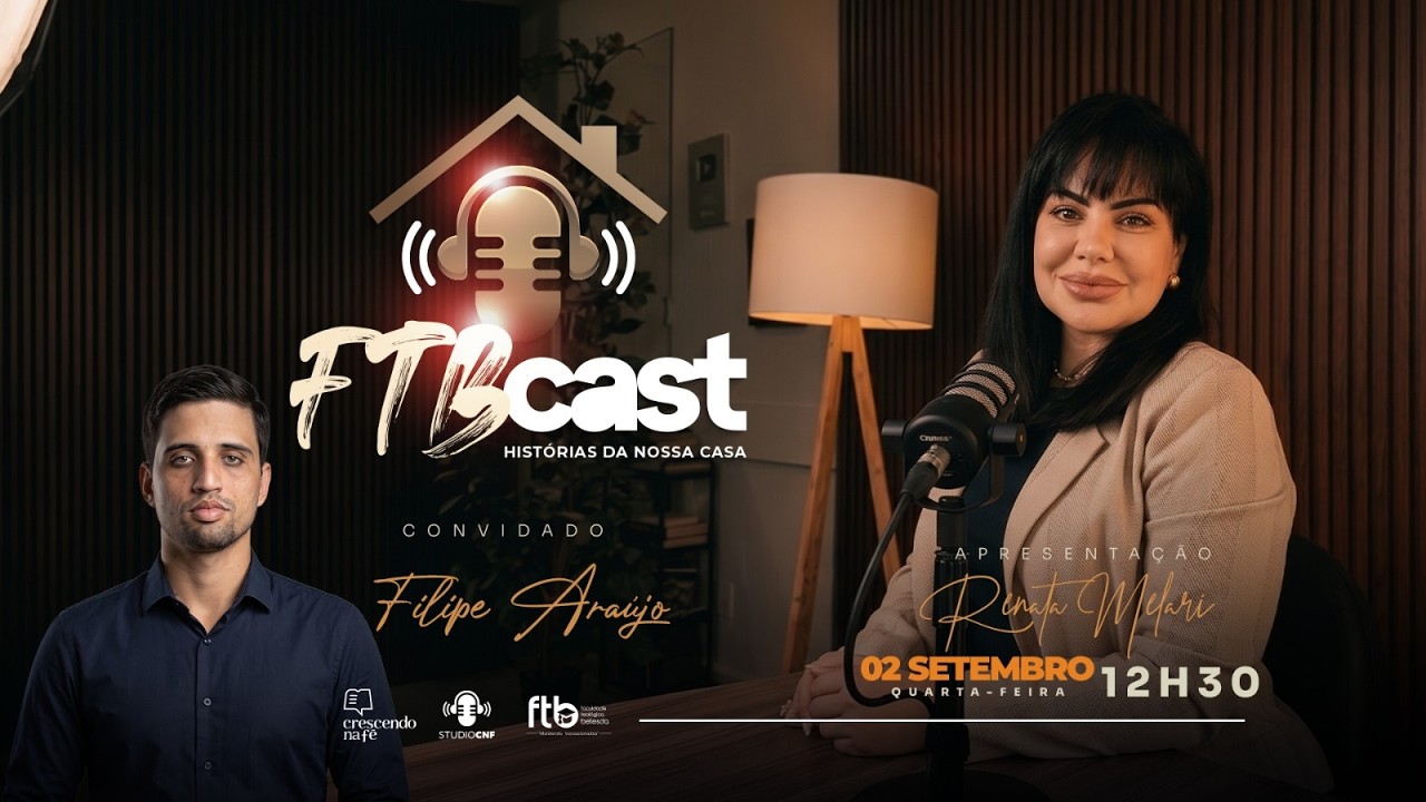 FTB CAST - RENATA MELARI conversa com FILIPE ARAÚJO