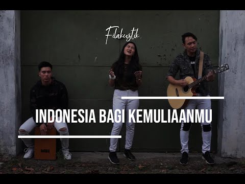 Indonesia Bagi KemuliaanMu (Cover) by Filakustik