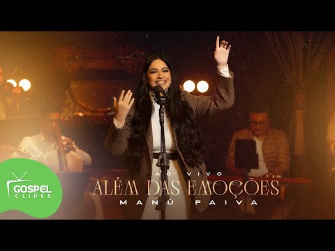 Além das Emoções | Manú Paiva [Gospel Clipes]