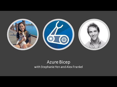 Azure Bicep - with Stephanie Yen and Alex Frankel
