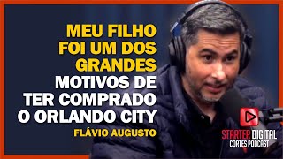 FLVIO AUGUSTO GERAO DE VALOR | COMO FOI A COMPRA E A VENDA DO ORLANDO CITY - CORTE FLOW PODCAST