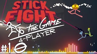 Stick Fight: The Game - #10 - DUB STEP BOSS BATTLE!!! (4 Player Gameplay)