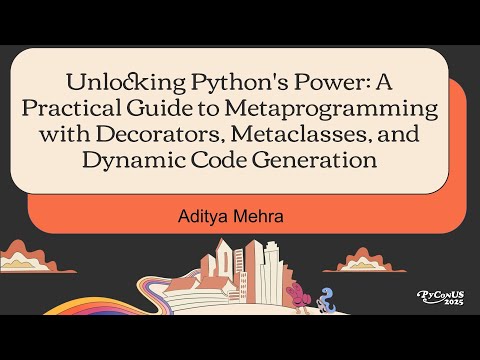 Metaprogramming with Decorators, Metaclasses, and Dynamic Code Generation - Aditya Mehra
