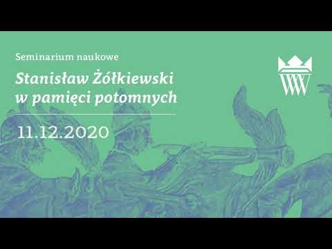 Seminarium naukowe „Stanisław Żółkiewski w pamięci potomnych” - część 3