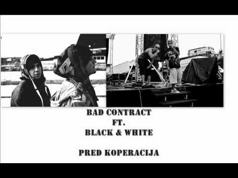 PRED KOPERACIJA - BAD CONTRACT ft BLACK AND WHITE