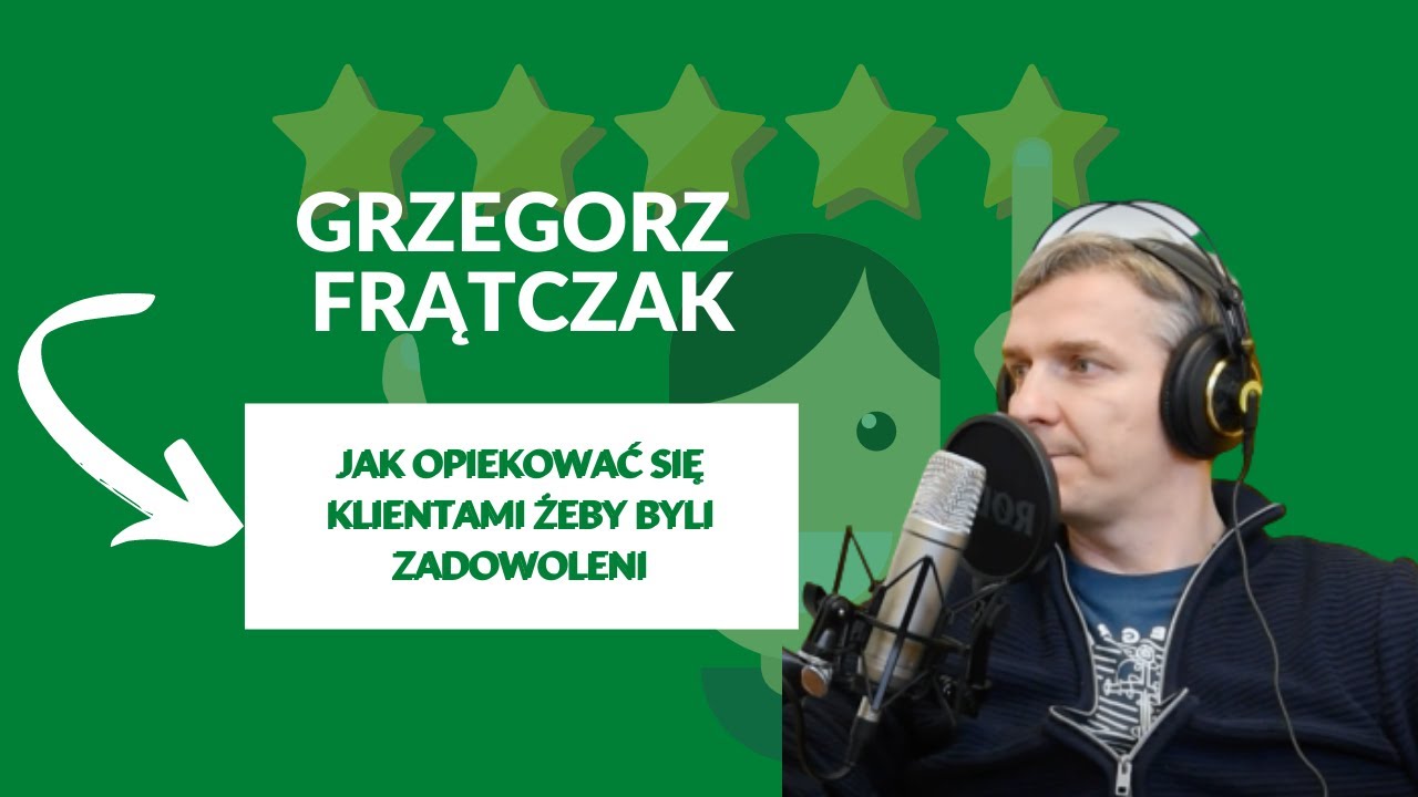 Jak opiekować się klientami by sikali z radości - Grzegorz Frątczak