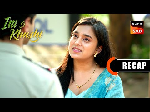 Itti Si Khushi | Ep 145 & Ep 146 | RECAP | इत्ती सी ख़ुशी
