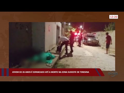 Jovem de 26 anos é espancado até a morte na zona sudeste de Teresina 12 09 2022