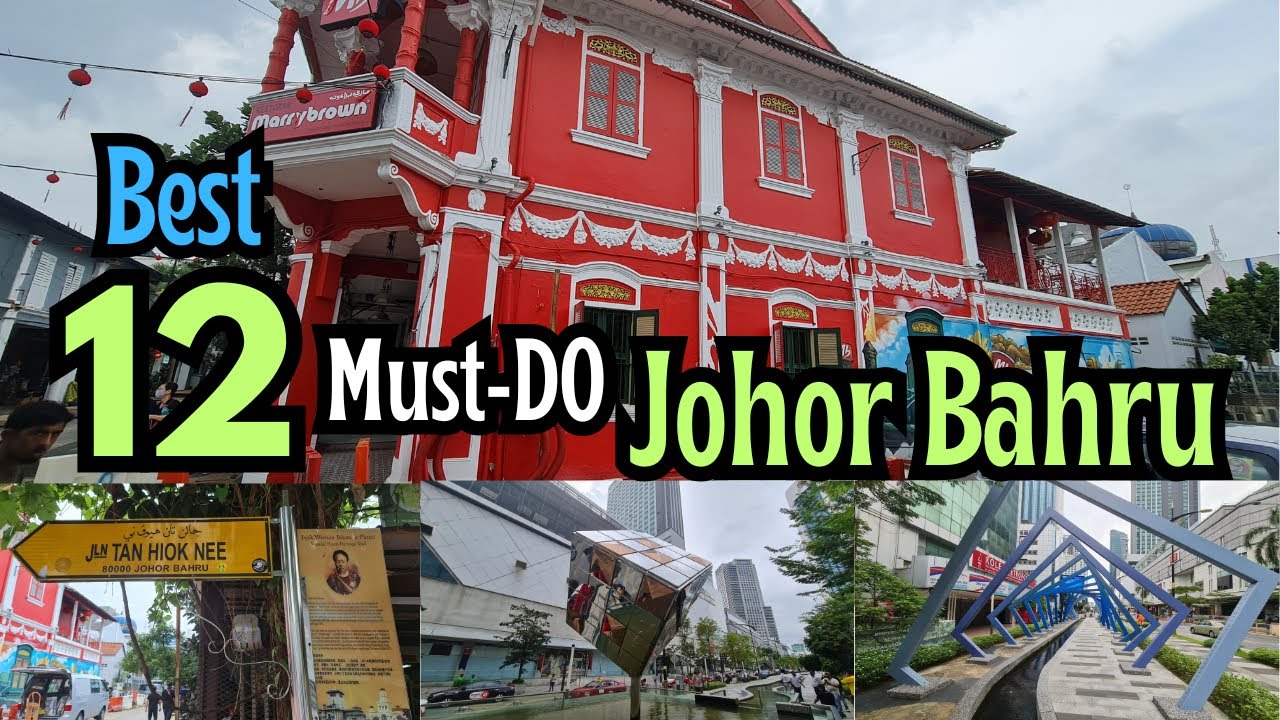 Best 12 Must-Visit Places in Johor Bahru, Malaysia (新山旅游) 🤩🥰