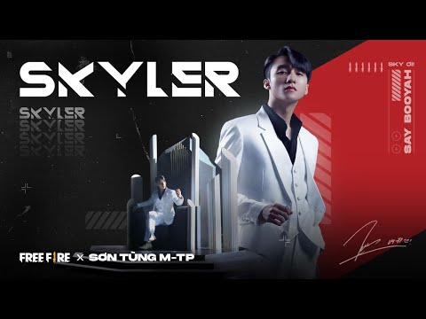 Free Fire x Sơn Tùng M-TP | ‘Skyler’ Theme Song | Official