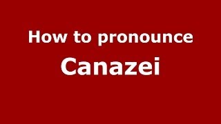 How to pronounce Canazei