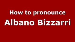 How to pronounce Albano Bizzarri