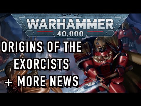 Origins of the Exorcist Chapter, New Be'lakor Model & Much More Warhammer 40k News