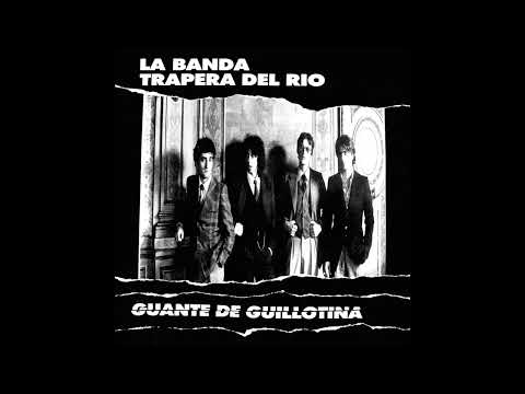 La Banda trapera del rio - Guante de guillotina 1993 Full Album