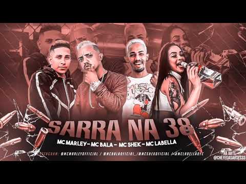 MC MARLEY, MC BALA, MC SHEK E MC LABELLA - SARRA NA 38 (BREGAFUNK)