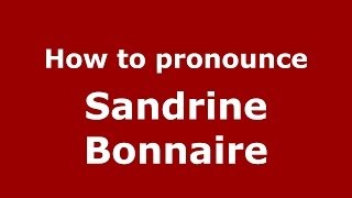 How to pronounce Sandrine Bonnaire