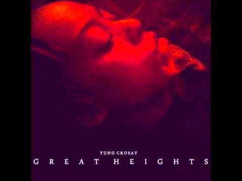 Yung Crusay - Great Heights
