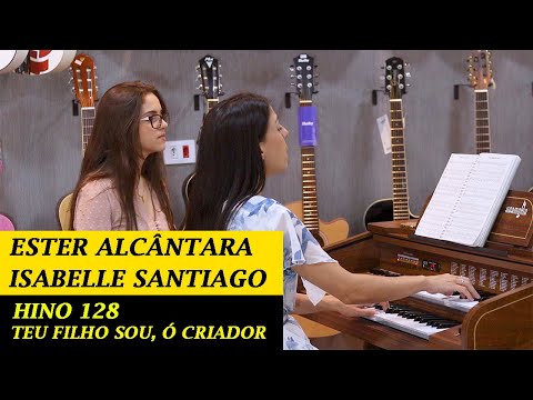 Teu filho sou, ó Criador - Hino 128 - Isabelle Santiago e Ester Alcântara