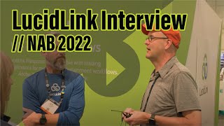 LucidLink Interview // NAB 2022