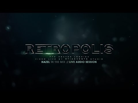 RETROPOLIS @ 7th Heaven - HAZEL LIVE AUDIO