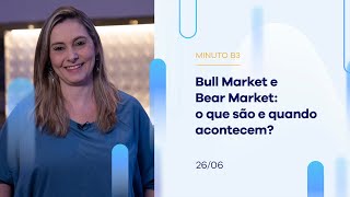 Bull Market e Bear Market: o que são e quando acontecem? | Minuto B3 – 26/06/2023 Bull Market e Bear Market: o que são e quando acontecem? | Minuto B3 – 26/06/2023