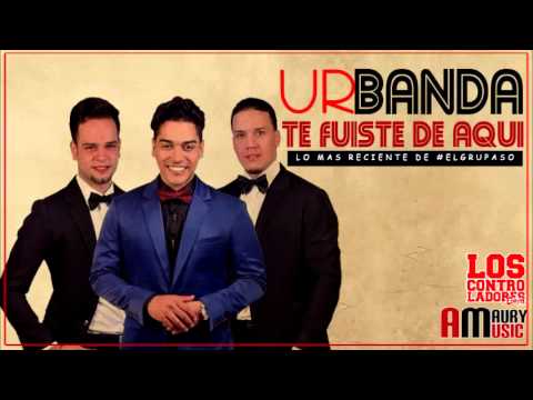 UrBanda - Te Fuiste De Aqui (2015)
