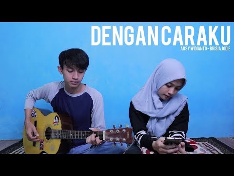 Arsy Widianto, Brisia Jodie - Dengan Caraku (O Acoustic Cover)