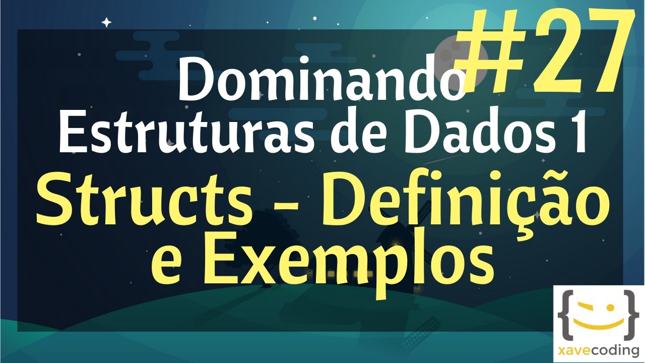 Estruturas de Dados 1 - #27 Structs: Definição e Exemplos