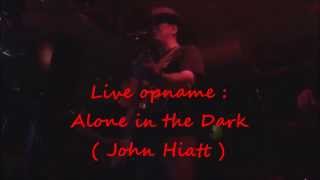 John Cornwill - Alone in the Dark ( John Hiatt )