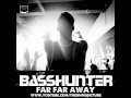 Basshunter - Far Far Away (Radio Edit) 