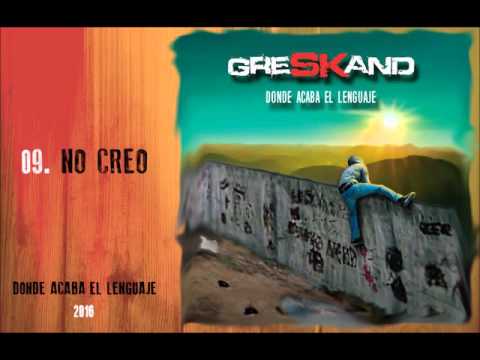 Greskand - 09 No creo