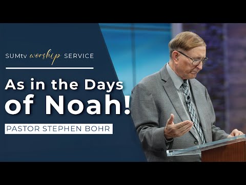 As In the Days of Noah - Pastor Stephen Bohr || Worship Service (1/12/24)