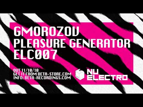 GMOROZOV - Pleasure Generator (Nu Electro)
