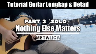 Download lagu Nothing Else Matters - Metalica || Tutorial Guitar Part 3 (Solo) mp3